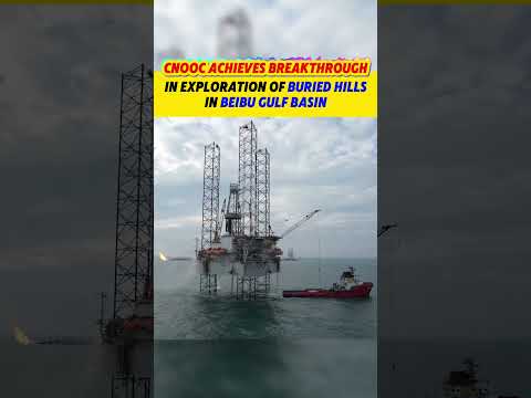 #CNOOC Achieves Breakthrough in #Exploration of Buried Hills in Beibu Gulf Basin#china#likechina#oil