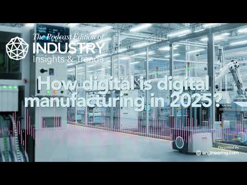 How &#039;digital&#039; is digital manufacturing in 2025?