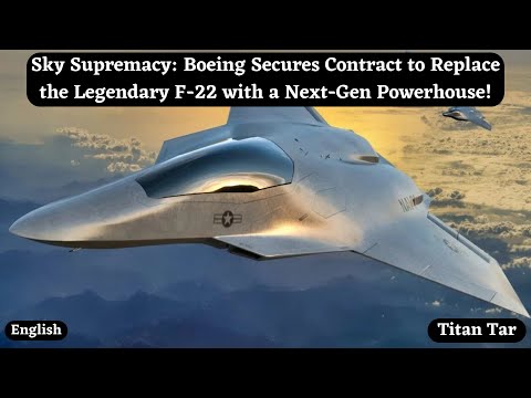 Sky Supremacy: Boeing Secures Contract to Replace the Legendary F-22 with a Next-Gen Powerhouse!