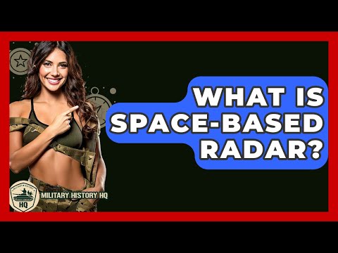What Is Space-Based Radar? - Military History HQ