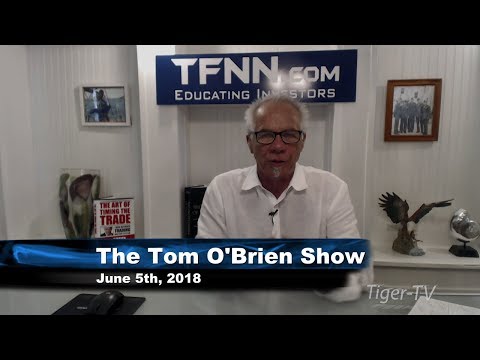 June 5th Tom O&#039;Brien Show on TFNN - 2018